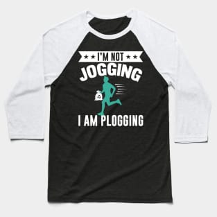 I'm Not Jogging I Am Plogging Jogger Design Baseball T-Shirt